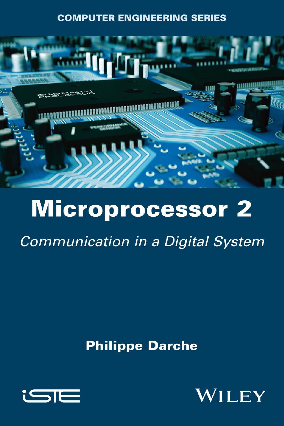 Microprocessor 2: Core Concepts â Communication in a Digital System by Philippe Darche