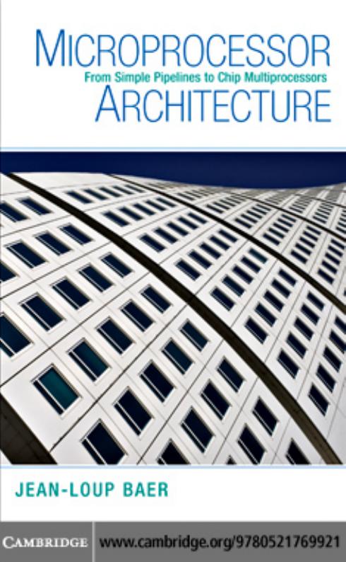 Microprocessor architecture : from simple pipelines to chip multiprocessors by Jean-Loup Baer