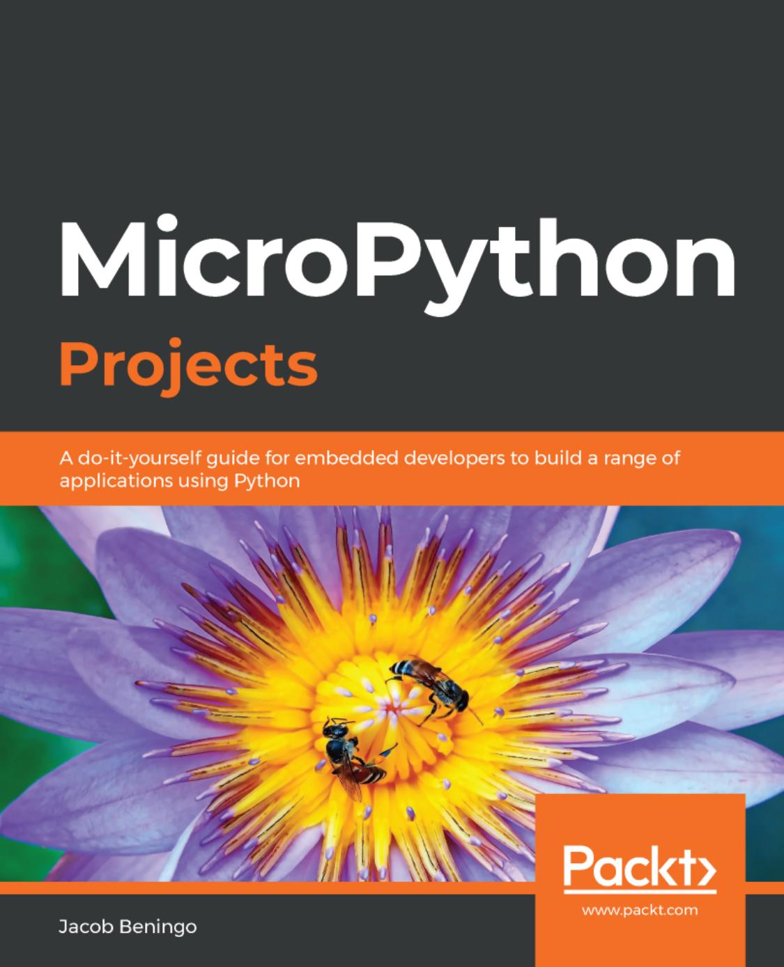 Micropython Projects A Do It Yourself Guide To Building Embedded Applications Using Python by Unknown