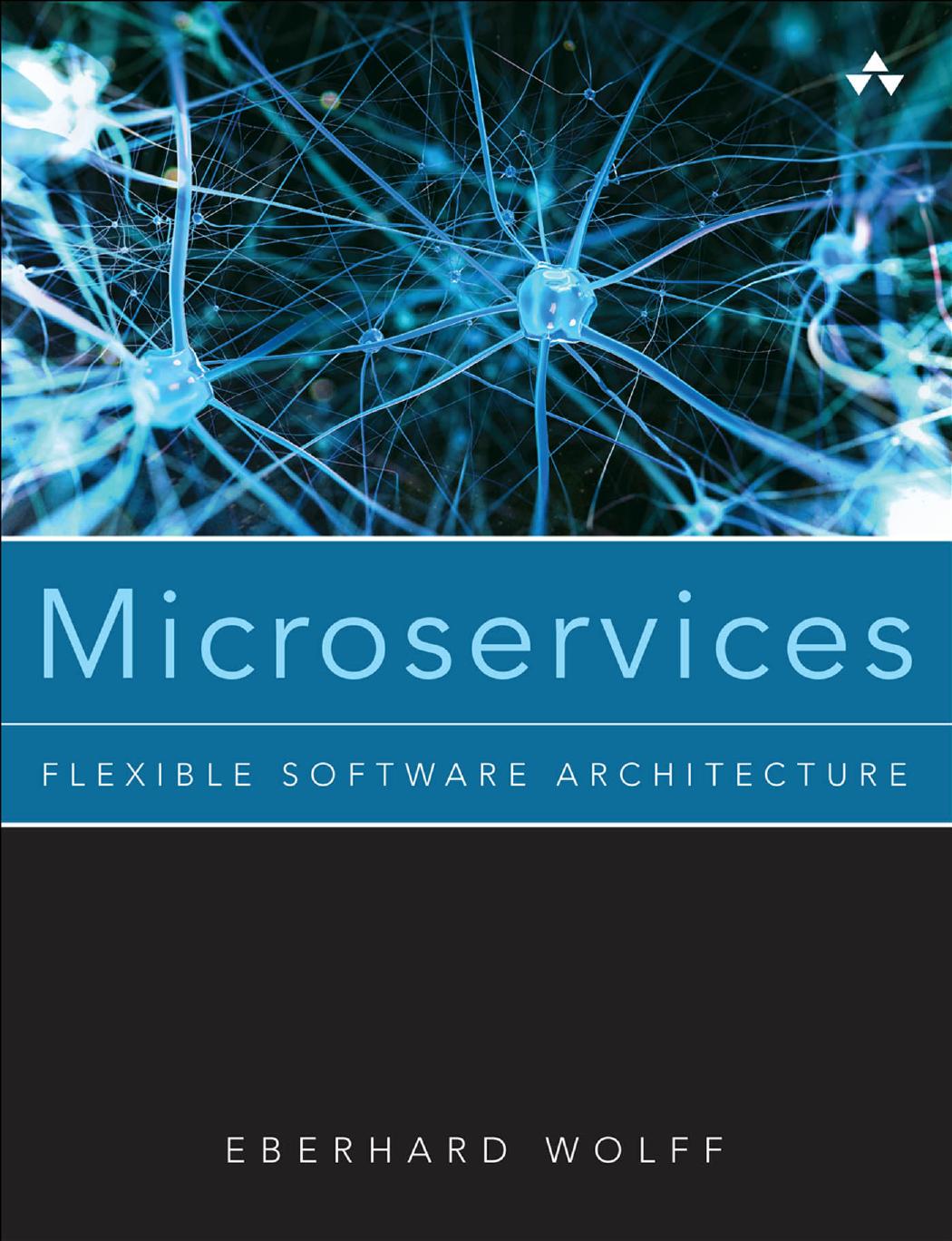 Microservices Flexible Software Architecture by Eberhard Wolff