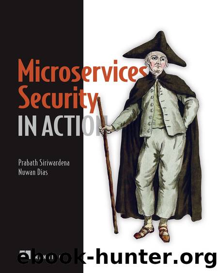 Microservices Security in Action by Prabath Siriwardena & Nuwan Dias