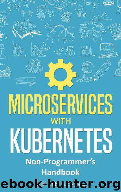 Microservices with Kubernetes: Non-Programmer’s Handbook by Fleming Stephen