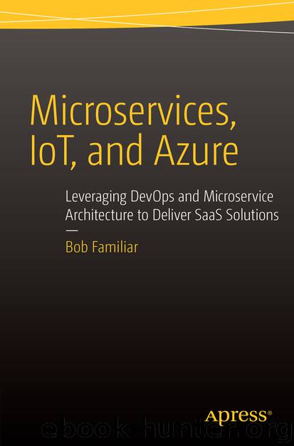 Microservices, IoT, and Azure by Bob Familiar