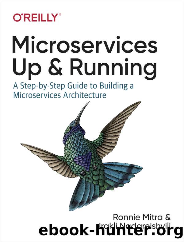 Microservices: Up and Running by Ronnie Mitra & Irakli Nadareishvili