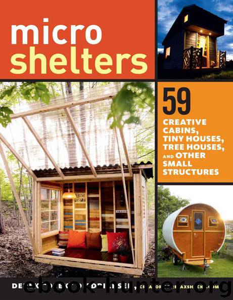 Microshelters: 59 Creative Cabins, Tiny Houses, Tree Houses, and Other Small Structures by Derek "Deek" Diedricksen