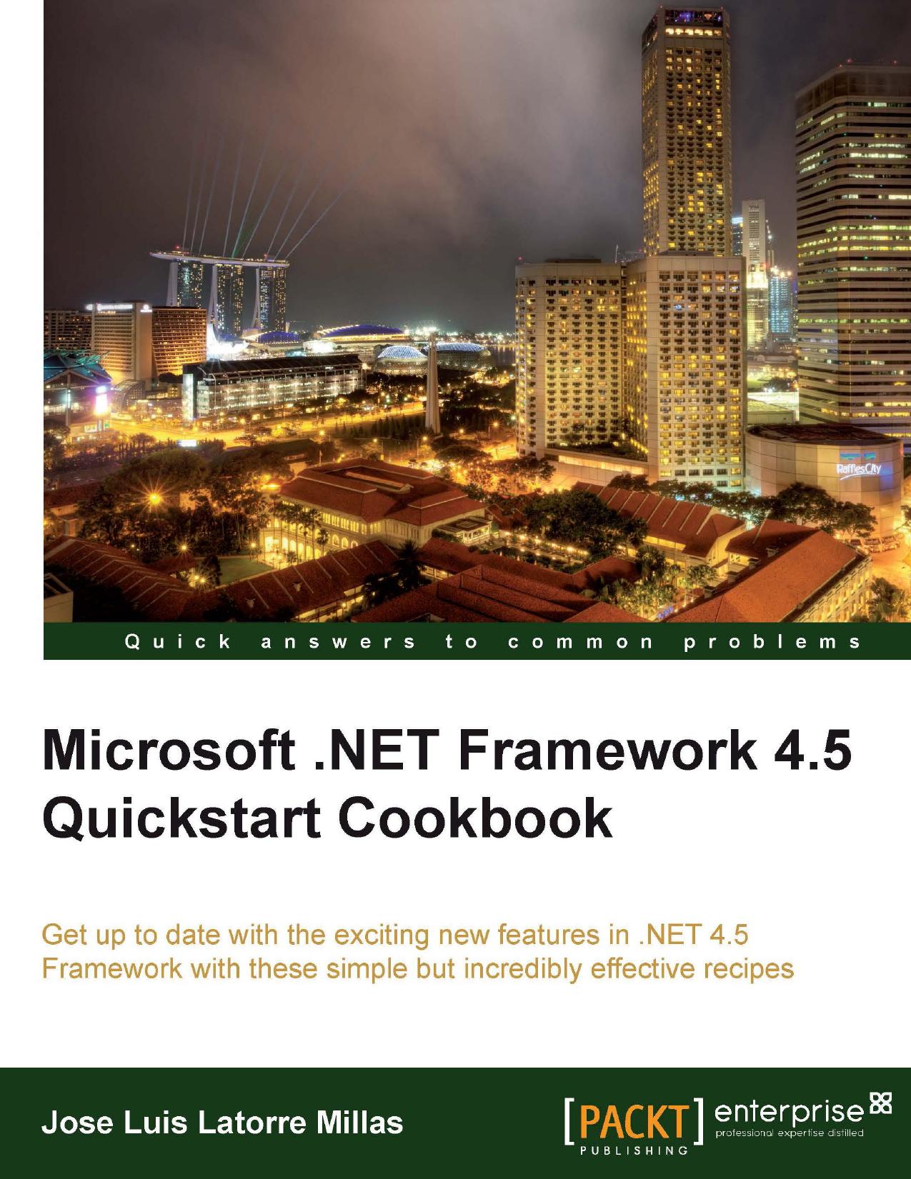 Microsoft .Net Framework 4.5 Quickstart Cookbook by Jose Luis Latorre Millas