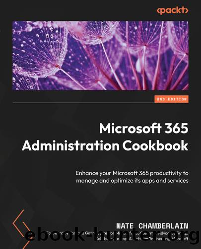 Microsoft 365 Administration Cookbook by Nate Chamberlain