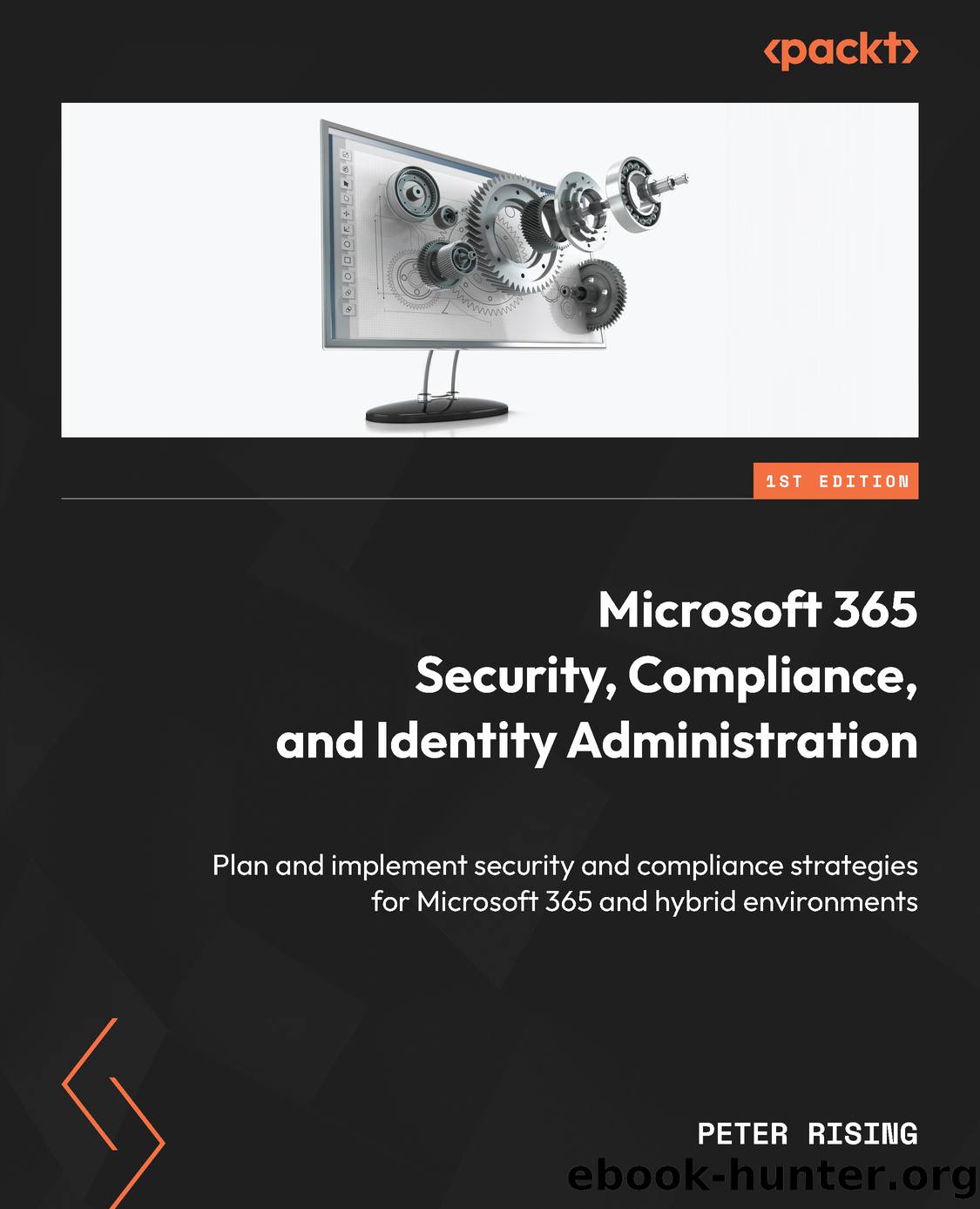 Microsoft 365 Security, Compliance, and Identity Administration by Peter Rising