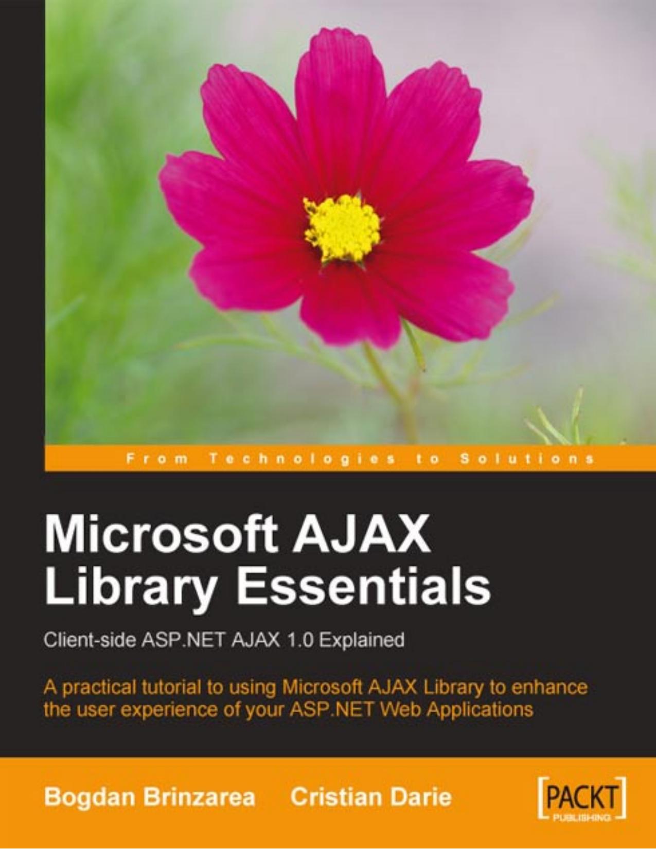 Microsoft AJAX Library Essentials: Client-side ASP.NET AJAX 1.0 Explained by Cristian Darie Bogdan Brinzarea