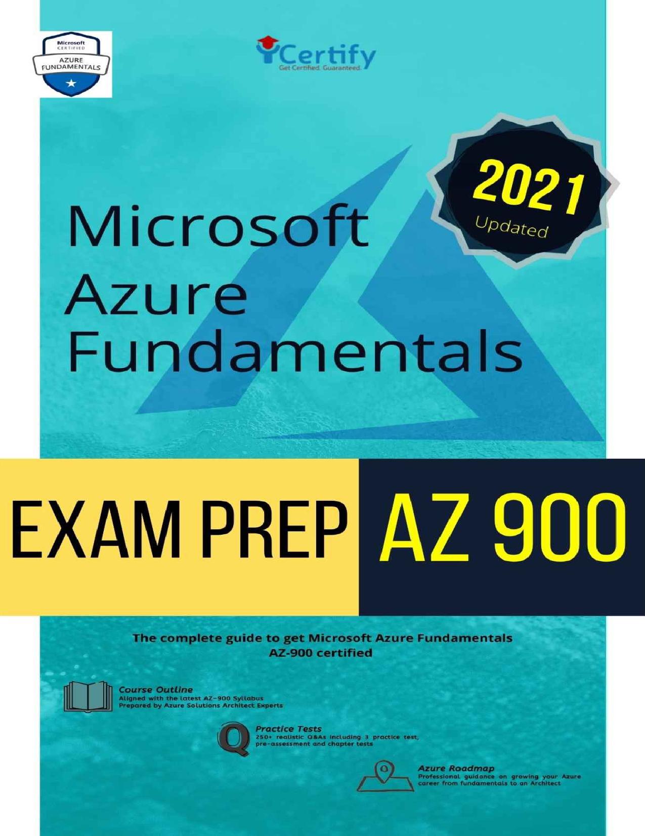 Microsoft AZUREÂ® Fundamentals AZ 900 Exam PREP: The complete guide to get you Microsoft Azure Fundamentals AZ900 certified on your 1st attempt by iCertify Training