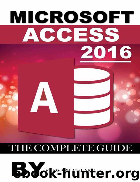 Microsoft Access 2016: The Complete Guide by Stewart Melart