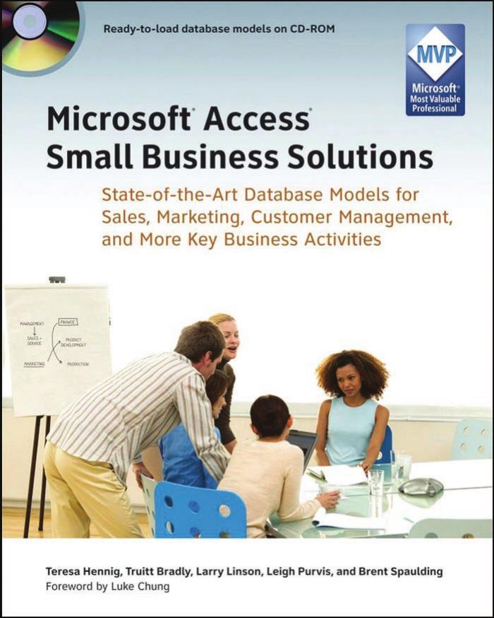 Microsoft Access Small Business Solutions: State-of-the-Art Database Models for Sales, Marketing, Customer Management, and More Key Business Activities by Teresa Hennig Truitt L. Bradly Larry Linson Leigh Purvis Brent Spaulding