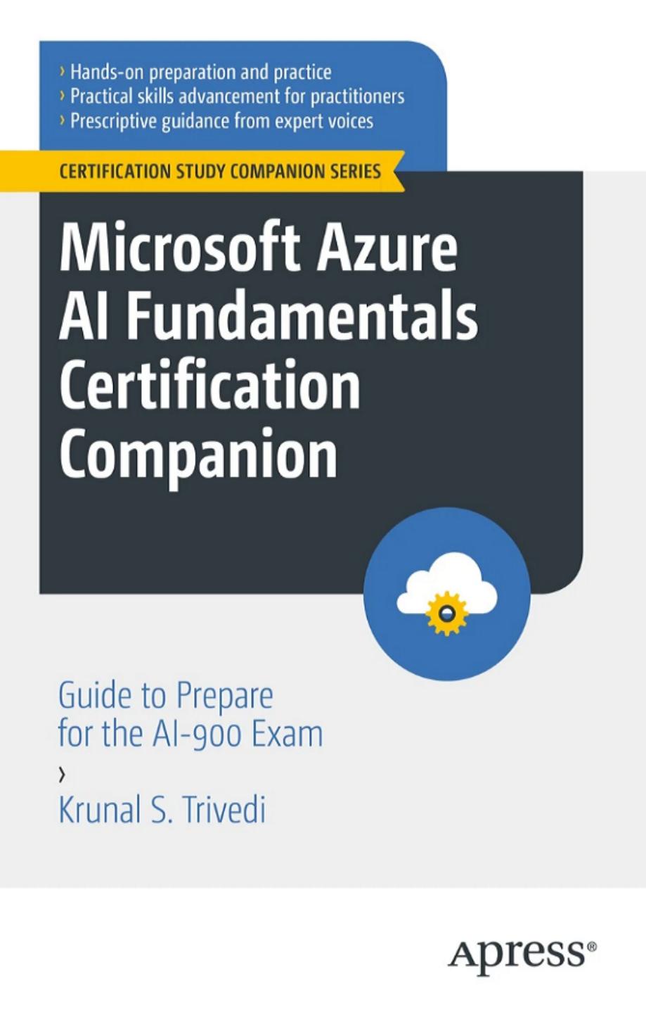 Microsoft Azure AI Fundamentals Certification Companion: Guide to Prepare for the AI-900 Exam by Krunal S. Trivedi