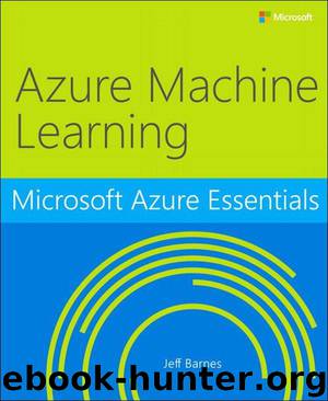 Microsoft Azure Essentials Azure Machine Learning by Jeff Barnes