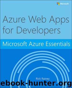 Microsoft Azure Essentials Azure Web Apps for Developers by Rick Rainey
