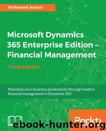Microsoft Dynamics 365 Enterprise Edition – Financial Management by Aamer Ala El Din Mohamed;