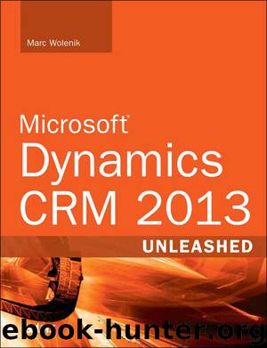 Microsoft Dynamics CRM 2013 Unleashed by Wolenik Marc