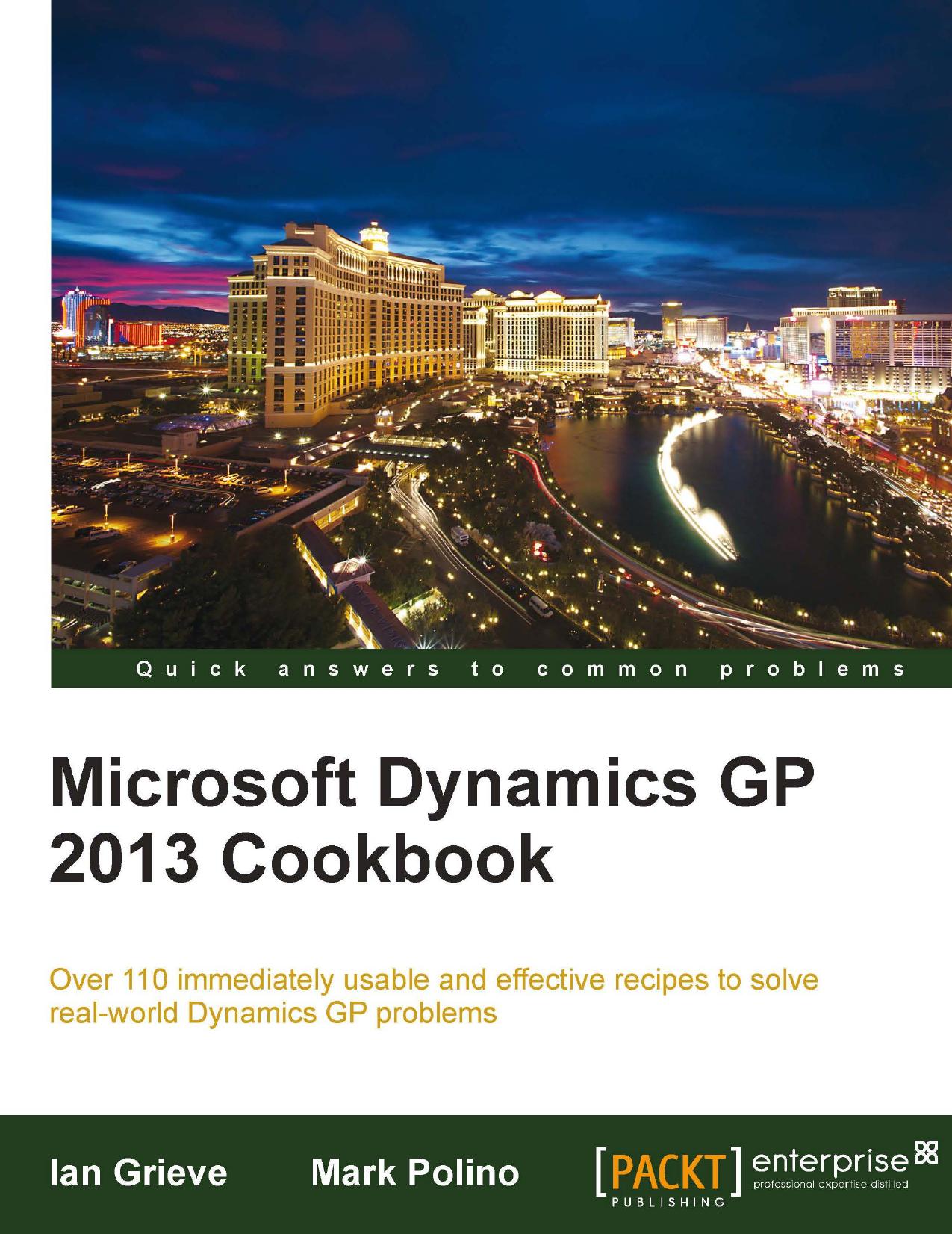 Microsoft Dynamics GP 2013 Cookbook by Ian Grieve Mark Polino