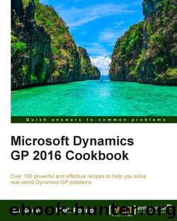 Microsoft Dynamics GP 2016 Cookbook by Ian Grieve & Mark Polino
