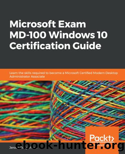 Microsoft Exam MD-100 Windows 10 Certification Guide by Jeroen Burgerhout