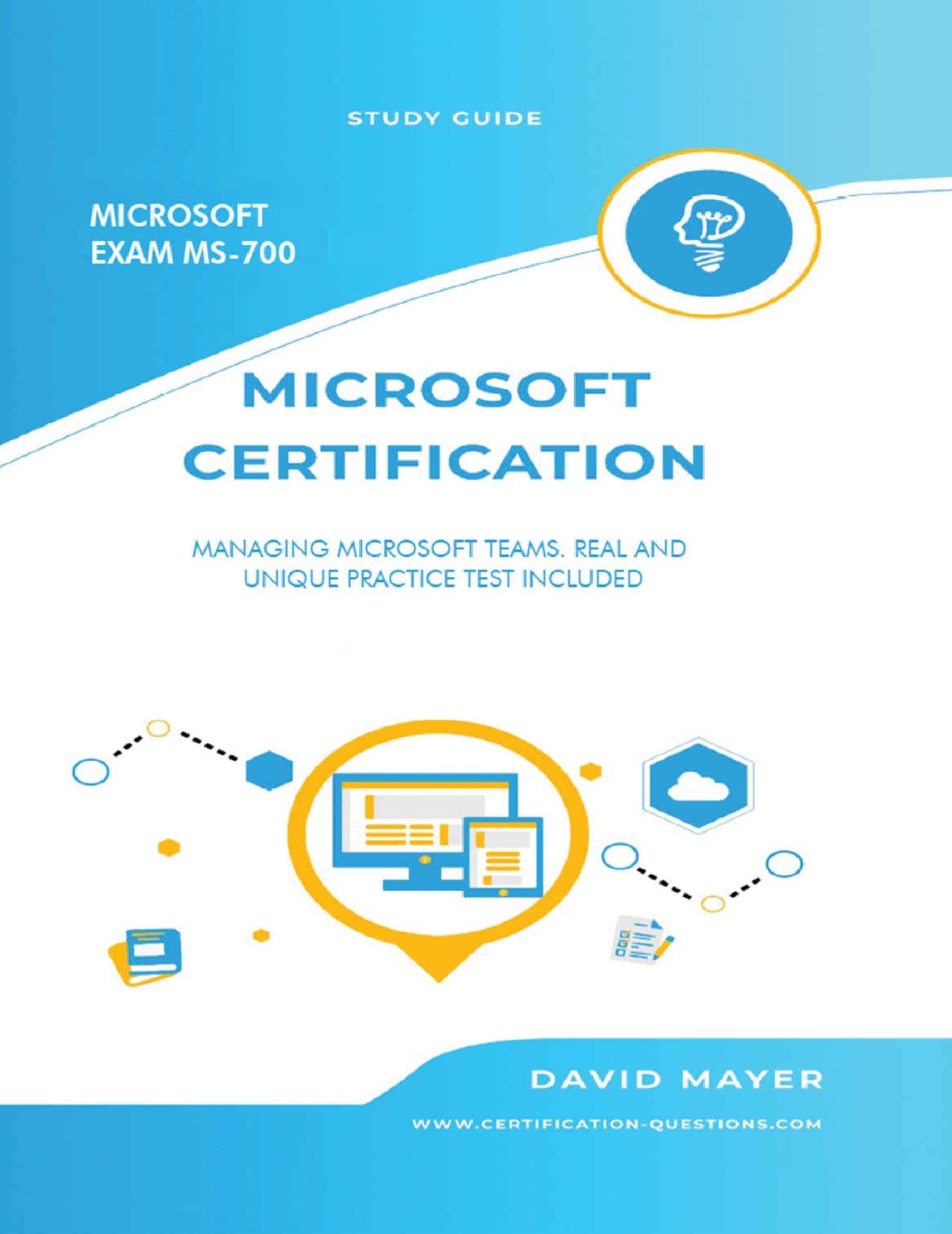 Microsoft Exam MS-700 : MANAGING MICROSOFT TEAMS. REAL AND UNIQUE PRACTICE TESTS INCLUDED by David Mayer