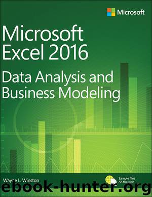 Microsoft Excel 2016 Data Analysis and Business Modeling (opal opal parris' Library) by Wayne L. Winston