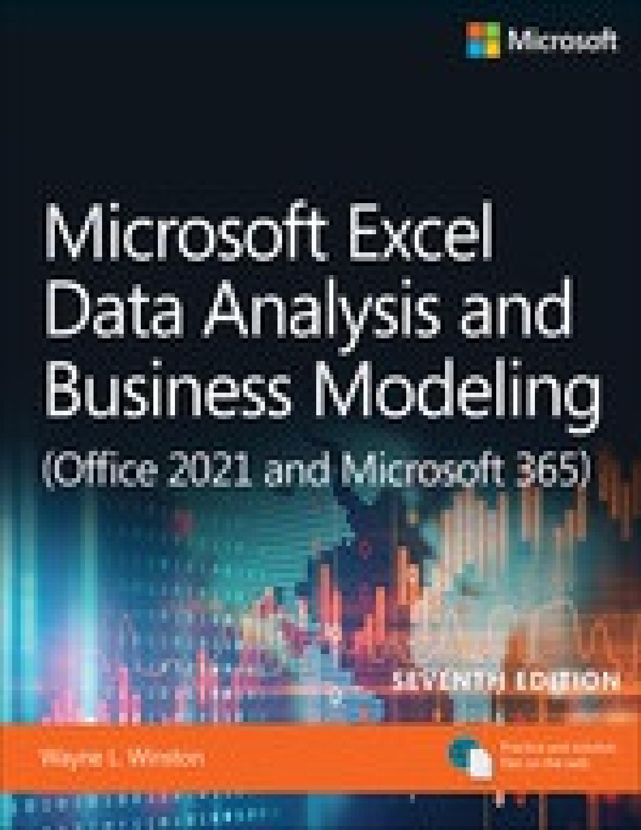 Microsoft Excel Data Analysis and Business Modeling (Office 2021 and Microsoft 365) by Winston Wayne