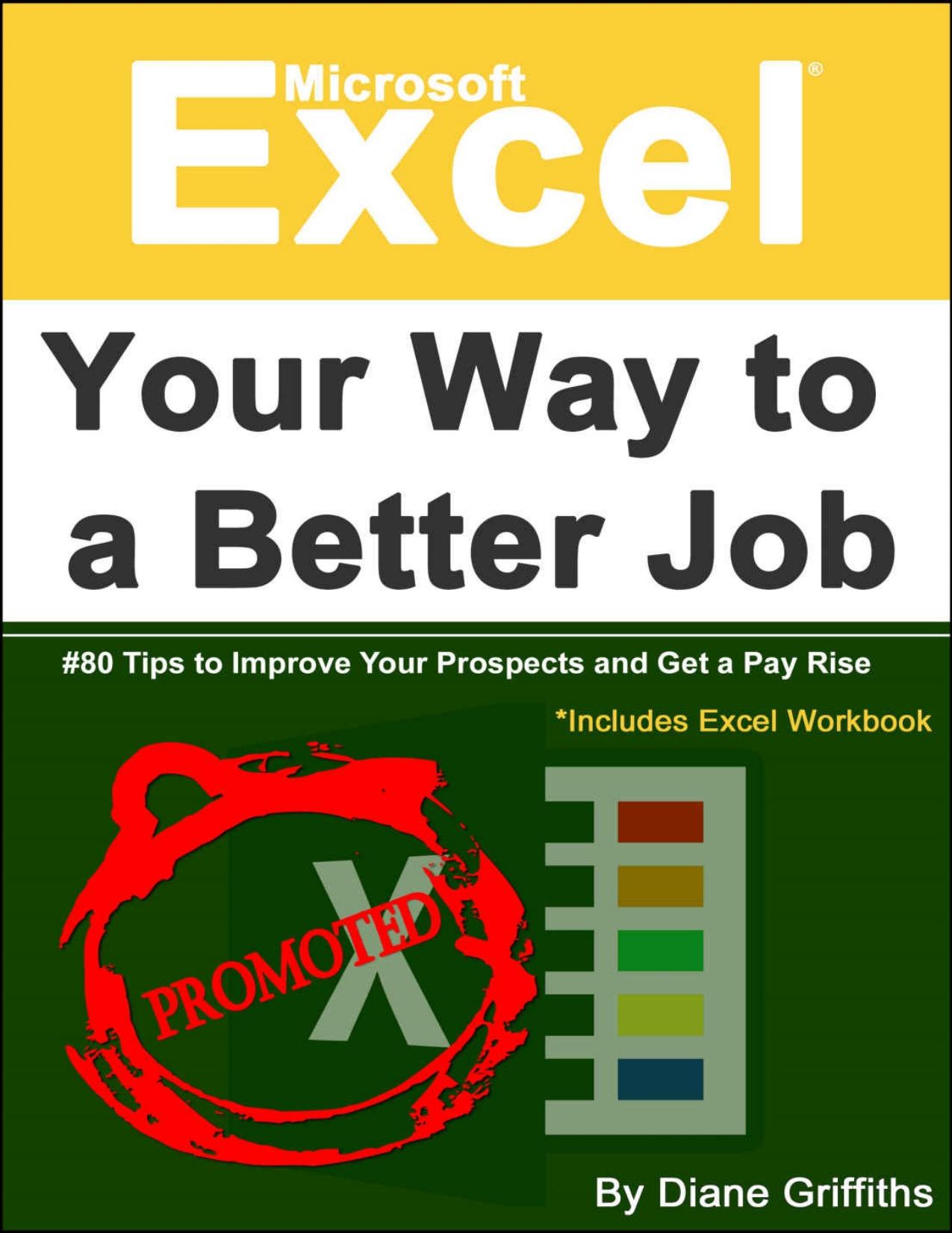 Microsoft Excel Your Way to a Better Job by Diane Griffiths