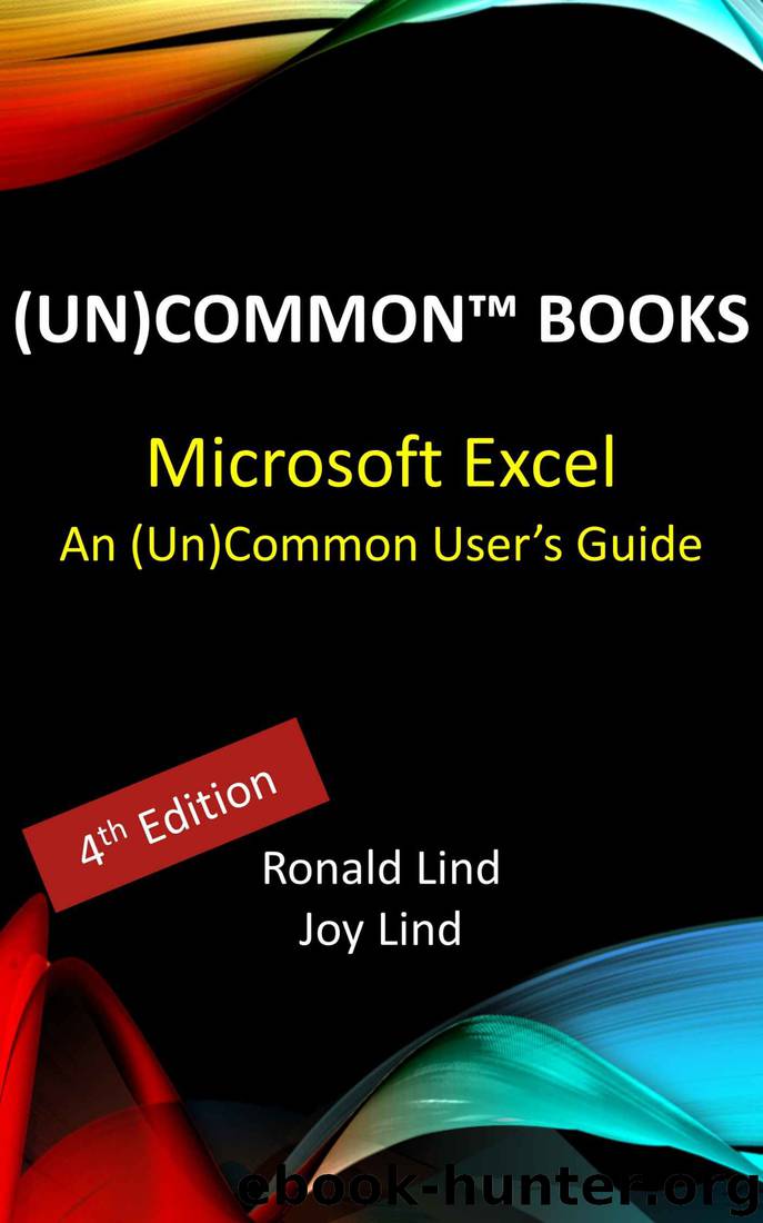 Microsoft Excel: An (Un)Common User’s Guide (Technology Series) by Ronald Lind & Joy Lind