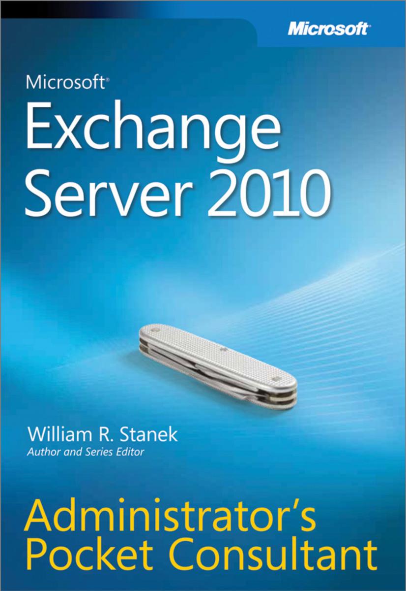 Microsoft Exchange Server 2010 Administrator’s Pocket Consultant by William Stanek