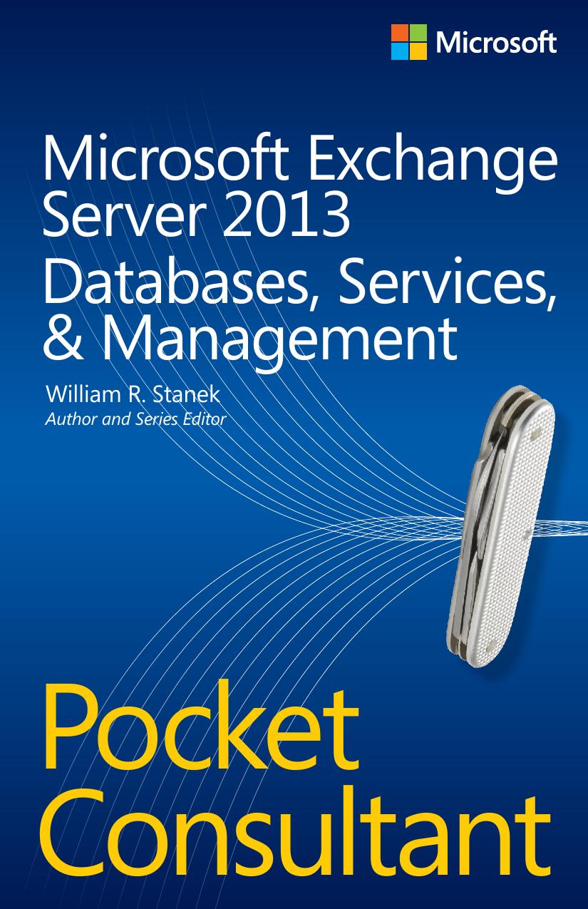 Microsoft Exchange Server 2013 Pocket Consultant: Databases, Services, & Management by William R. Stanek