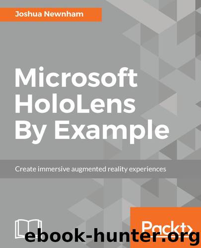 Microsoft HoloLens By Example by Joshua Newnham