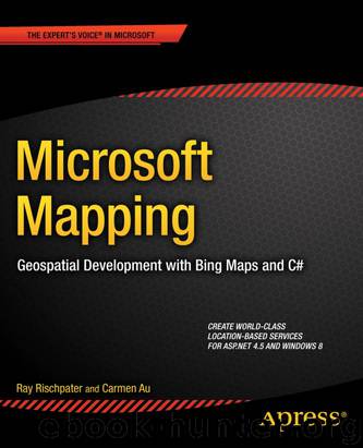 Microsoft Mapping: Geospatial Development With Bing Maps and C by Ray Rischpater & Carmen Au