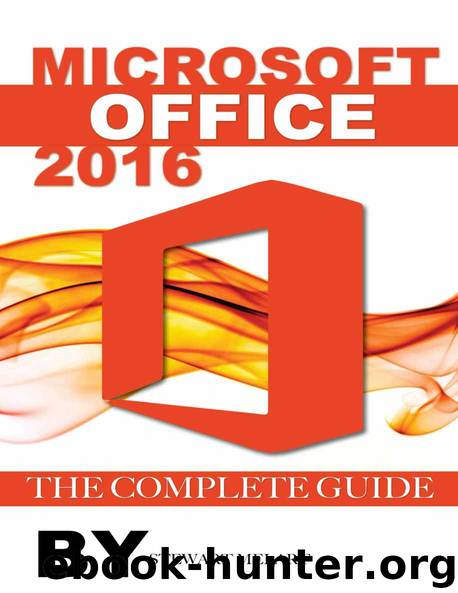 Microsoft Office 2016: The Complete Guide by Stewart Melart