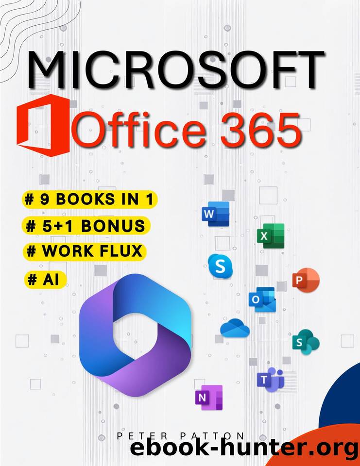 Microsoft Office 365 - Definitive Edition: From Basics to Advanced Tips. Discover Innovative Features with This Ultimate Guide | Practical Advice to Enhance Your Work and Life with AI. by Patton Peter