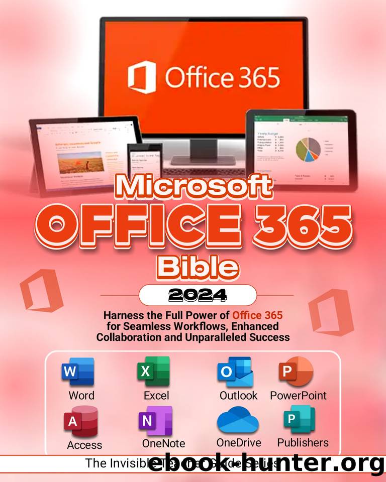 Microsoft Office 365 Bible 2024: Harness the Full Power of Office 365 for Seamless Workflows, Enhanced Collaboration, and Unparalleled Success by Robinson Cortez