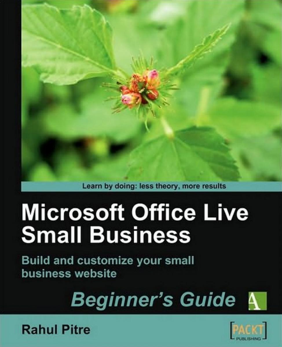 Microsoft Office Live Small Business: Beginner's Guide by Rahul Pitre