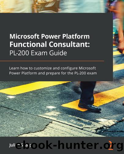 Microsoft Power Platform Functional Consultant: PL-200 Exam Guide by Julian Sharp
