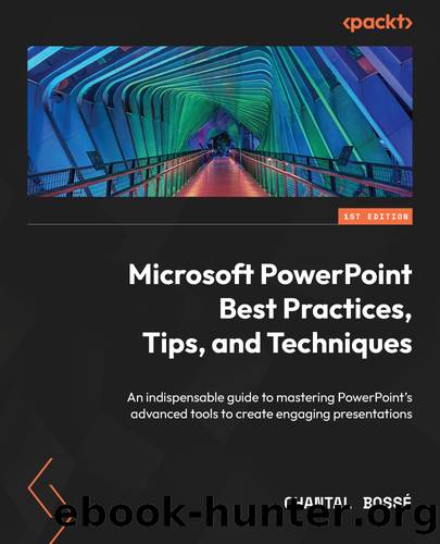Microsoft PowerPoint Best Practices, Tips, and Techniques by Chantal Bossé