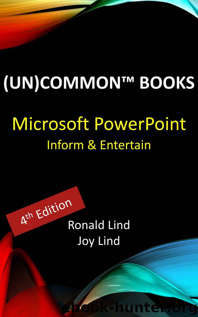 Microsoft PowerPoint: Inform and Entertain (Technology Series Book 6) by Ronald Lind & Joy Lind