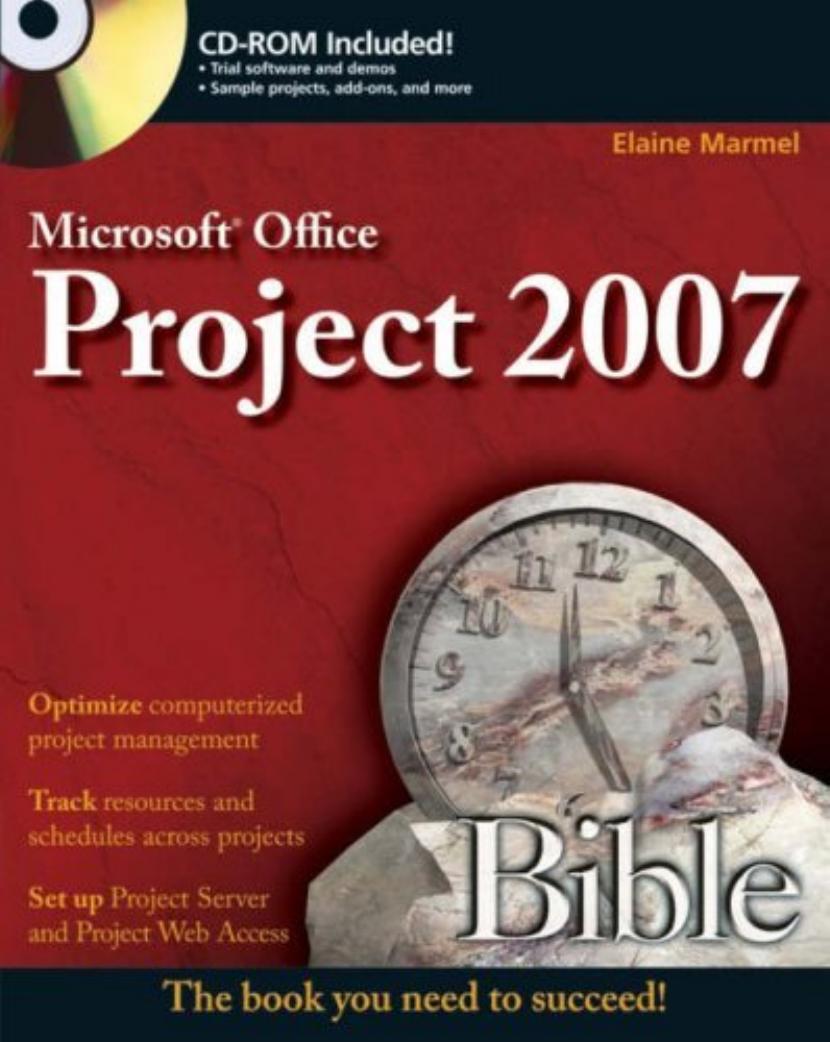 Microsoft Project 2007 bible by Elaine Marmel