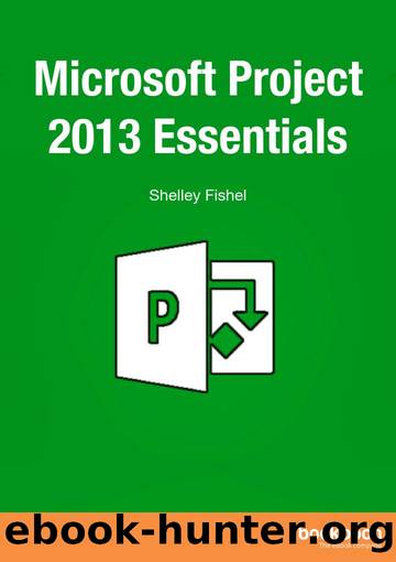 Microsoft Project 2013 Essentials by Shelley Fishel
