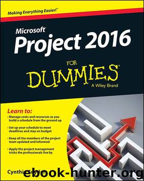 Microsoft Project 2016 For Dummies® by Cynthia Snyder