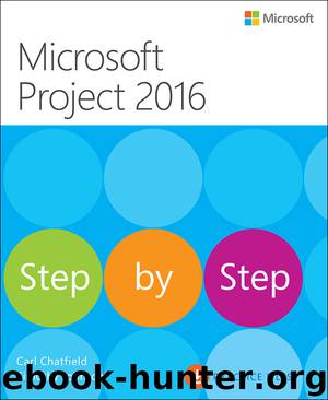 Microsoft Project 2016 Step by Step by Carl Chatfield & Timothy Johnson