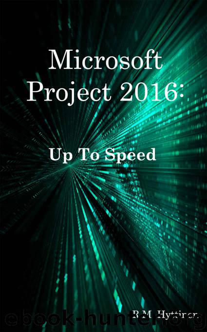Microsoft Project 2016: Up To Speed by R. M. Hyttinen