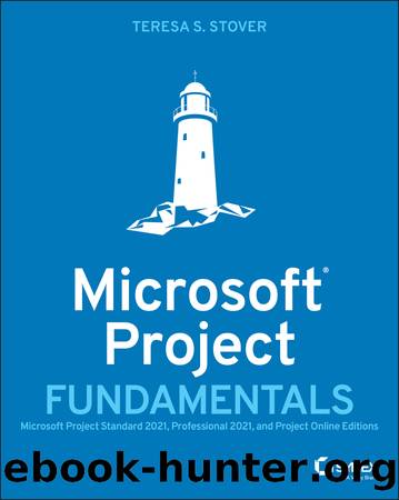 Microsoft Project Fundamentals by Teresa S. Stover