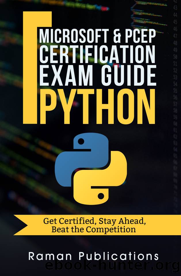 Microsoft Python Certification Exam 98-281 & PCEP âPreparation Guide: Introduction To Programming Using Python, PCEP â Certified Entry Level Python Programmer by Raman Archith & Raman Dhyanashri & Raman R & Publications Raman