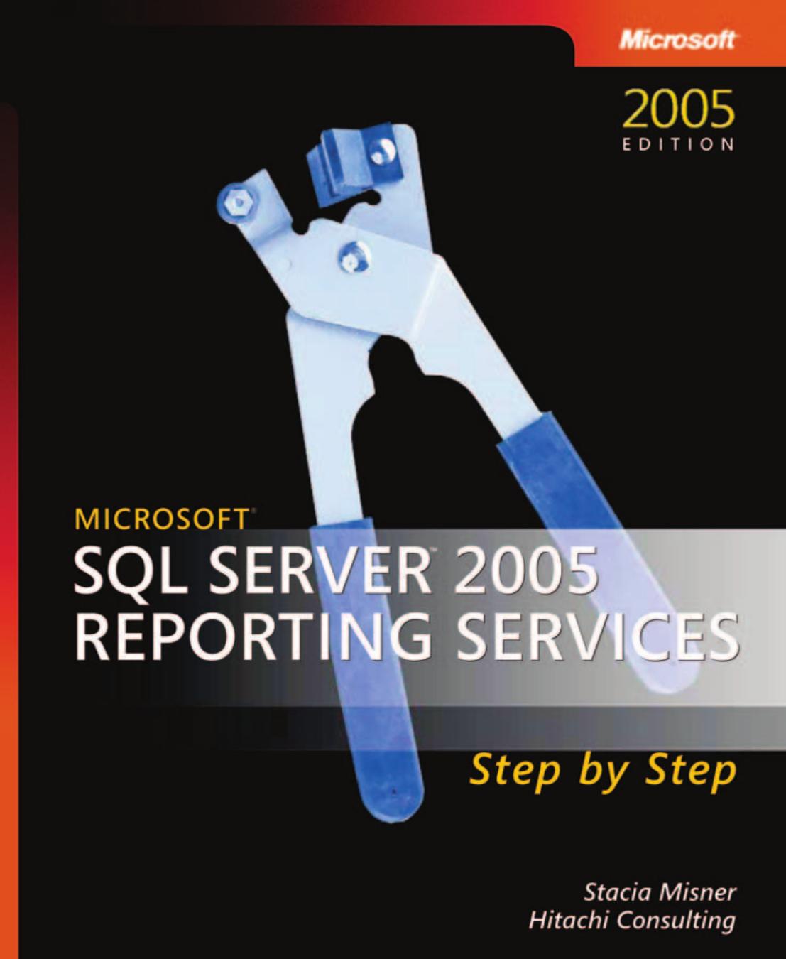 Microsoft SQL Server 2005 Reporting Services Step by Step eBook by Stacia Misner & Hitachi Consulting