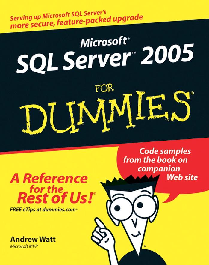 Microsoft SQL Server 2005 for dummies by Andrew Watt
