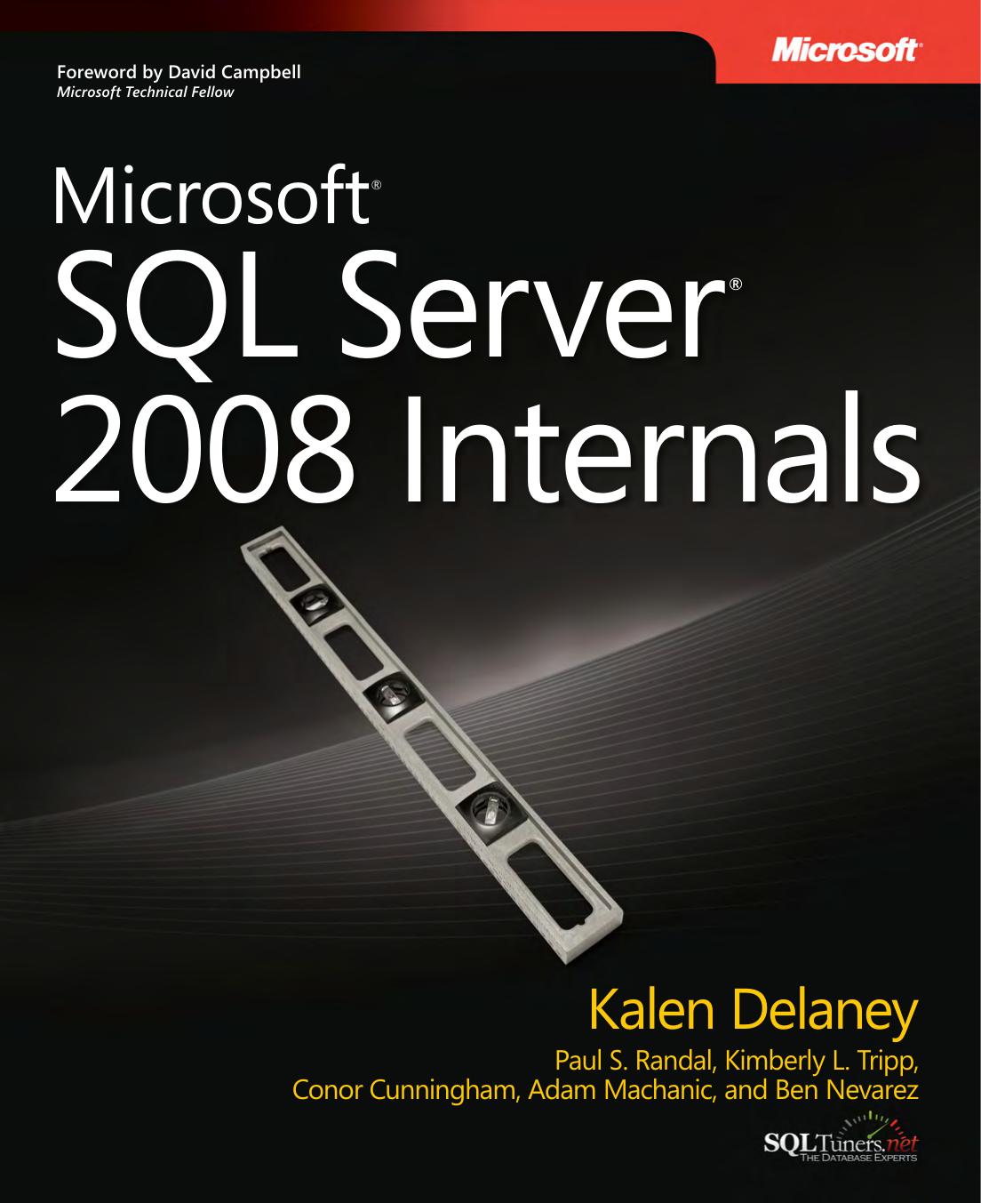 Microsoft SQL Server 2008 Internals (Pro - Developer) by Kalen Delaney Paul S. Randal Kimberly L. Tripp Conor Cunningham Adam Machanic